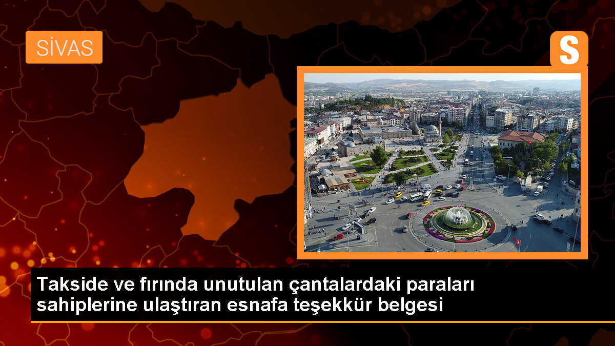 Sivas Valisi, unutulan çantalardaki paraları sahiplerine ulaştıran esnaflara teşekkür belgesi verdi