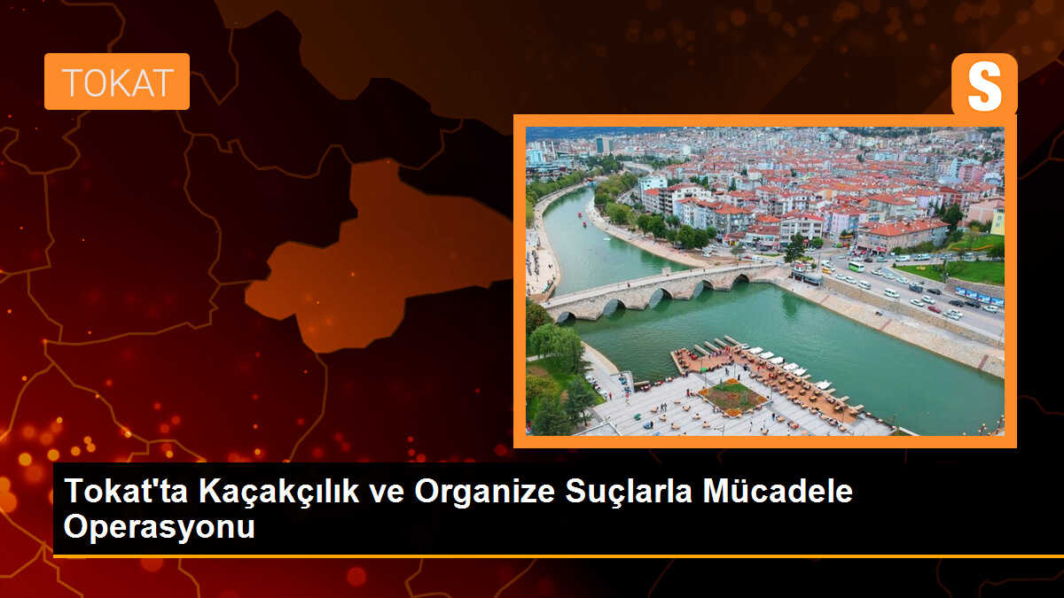 Tokat\'ta Kaçak Sigara Operasyonu: 2 Şahıs Hakkında Adli İşlem Başlatıldı