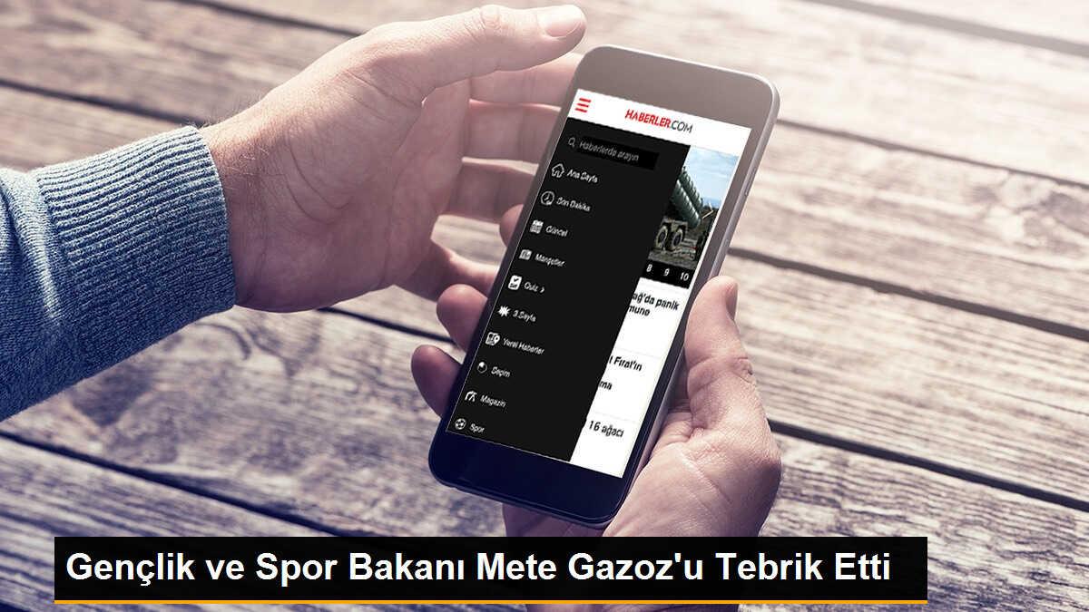 Gençlik ve Spor Bakanı Mete Gazoz\'u Tebrik Etti