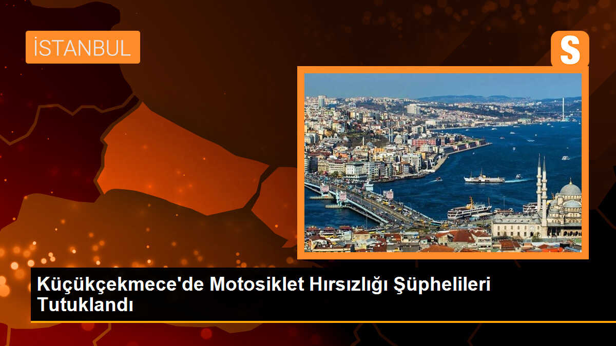 Küçükçekmece\'de Motosiklet Hırsızlığı Yapan 2 Şüpheli Tutuklandı