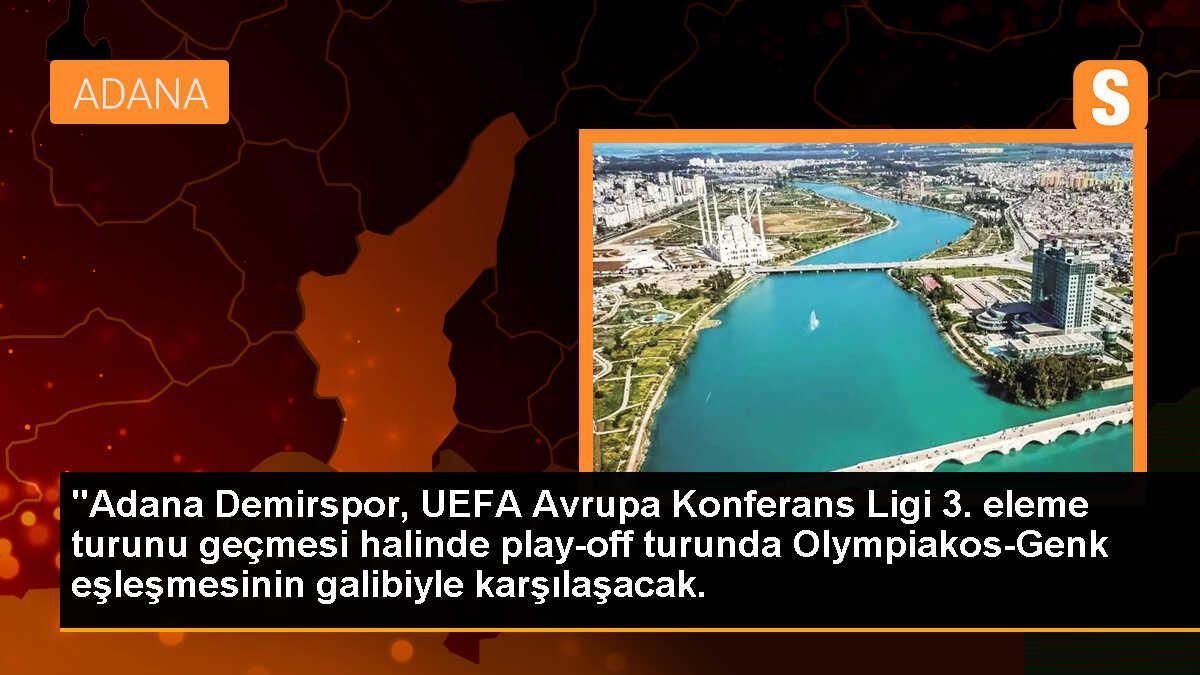 "Adana Demirspor, UEFA Avrupa Konferans Ligi 3. eleme turunu geçmesi halinde play-off turunda Olympiakos-Genk eşleşmesinin galibiyle karşılaşacak.