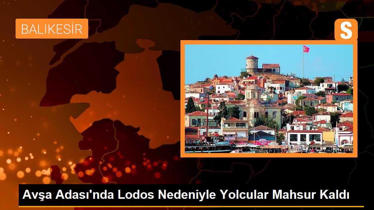 Avşa Adası\'nda Lodos Nedeniyle Tatilciler Mahsur Kaldı