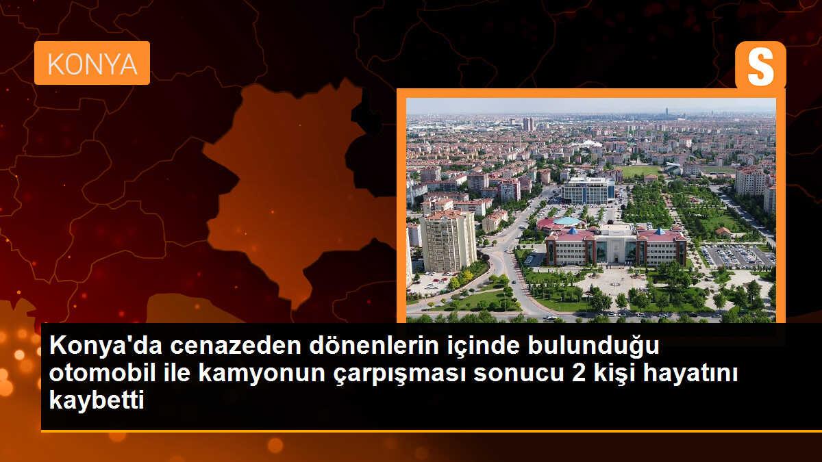 Konya\'da cenazeden dönenlerin içinde bulunduğu otomobil ile kamyon çarpıştı: 2 ölü