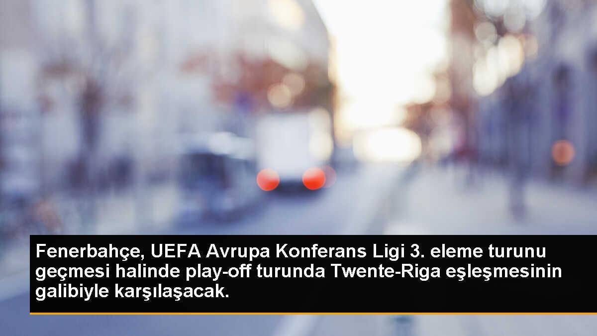 Fenerbahçe, UEFA Avrupa Konferans Ligi 3. eleme turunu geçmesi halinde play-off turunda Twente-Riga eşleşmesinin galibiyle karşılaşacak.