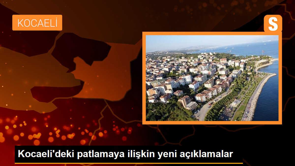 Kocaeli\'deki patlamaya ilişkin yeni açıklamalar