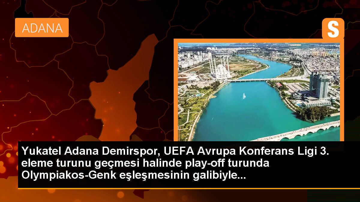 Yukatel Adana Demirspor, UEFA Avrupa Konferans Ligi 3. eleme turunu geçmesi halinde play-off turunda Olympiakos-Genk eşleşmesinin galibiyle...