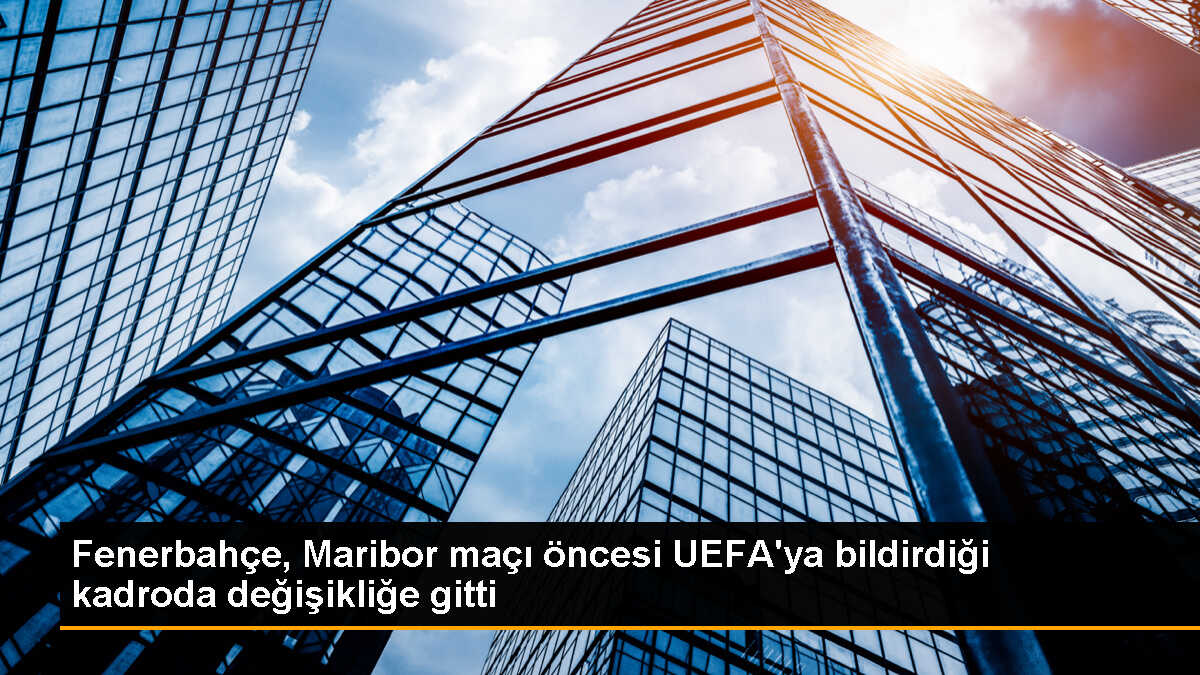 Fenerbahçe, Maribor maçı için kadro değişikliği yaptı