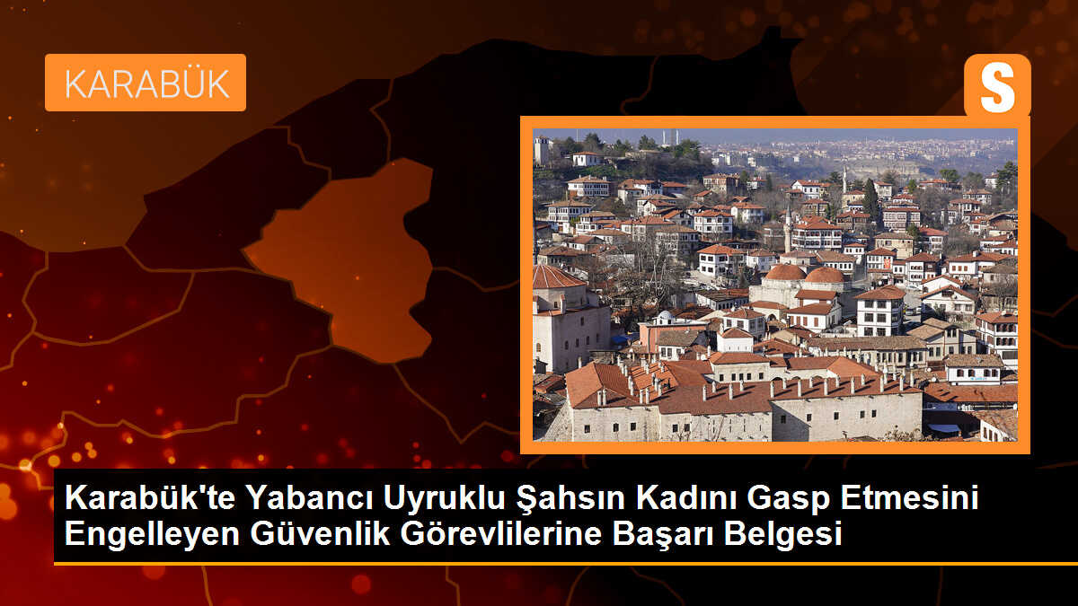 Karabük\'te Gasp Girişimine Müdahale Eden Güvenlik Görevlilerine Başarı Belgesi