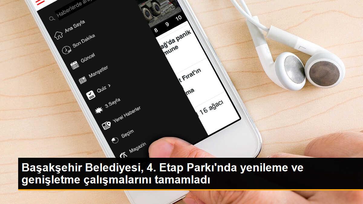 Başakşehir Belediyesi, 4. Etap\'taki park ve yürüyüş yolunu yeniledi ve genişletti
