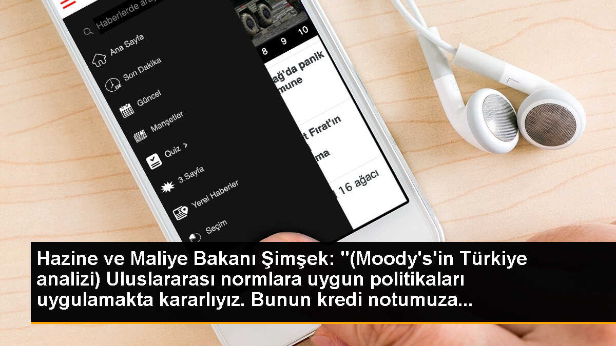 Hazine ve Maliye Bakanı Şimşek: "(Moody\'s\'in Türkiye analizi) Uluslararası normlara uygun politikaları uygulamakta kararlıyız. Bunun kredi notumuza...