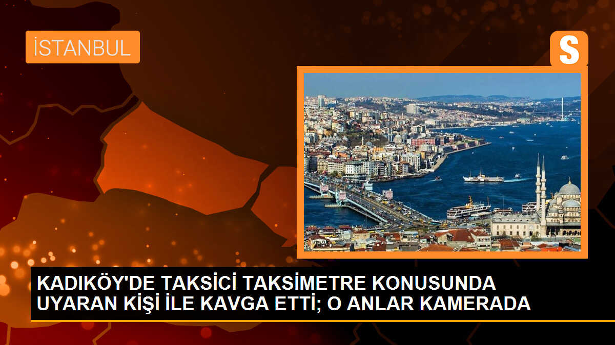Kadıköy\'de Taksici ile Yolcu Arasında Kavga Çıktı