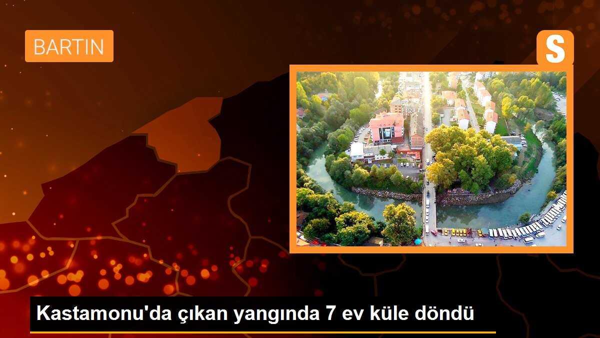 Kastamonu\'da çıkan yangında 7 ev küle döndü