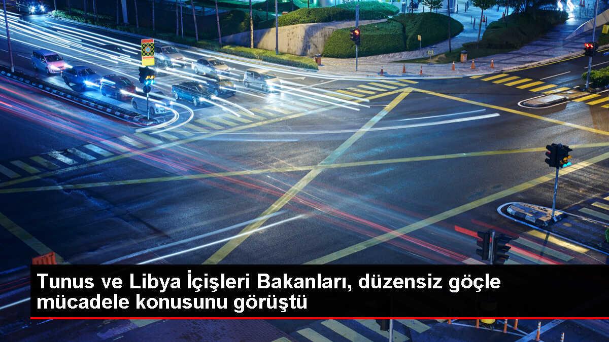 Tunus ve Libya İçişleri Bakanları, düzensiz göçle mücadele ve sınır kapısı prosedürlerini ele aldı