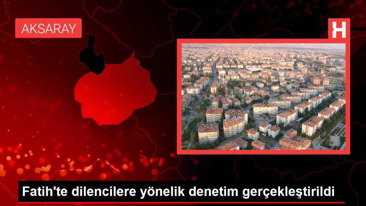 Fatih'te dilencilere yönelik denetim gerçekleştirildi