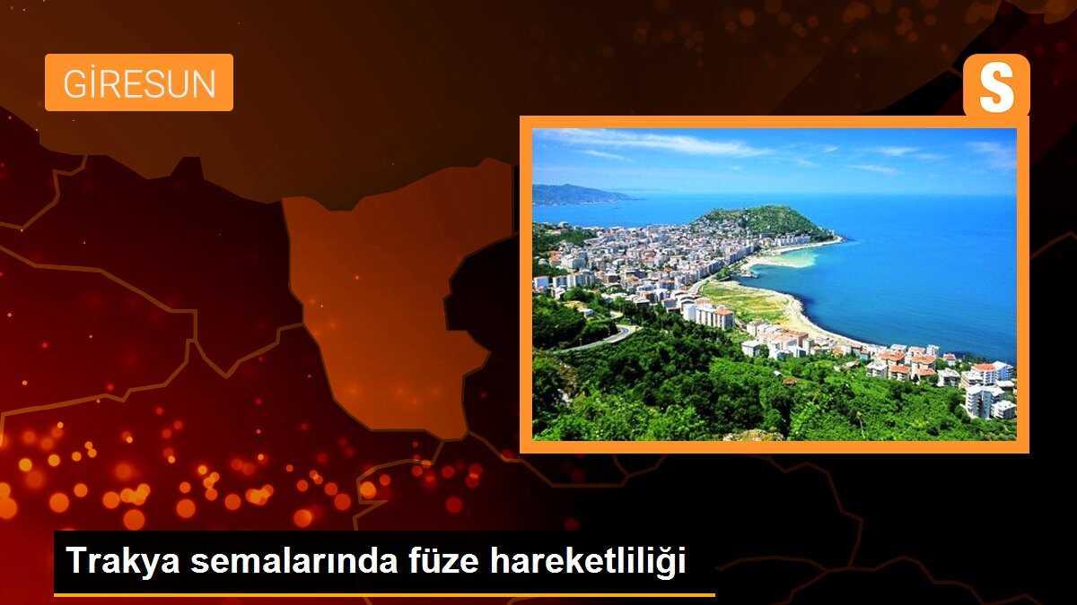Trakya semalarında füze hareketliliği