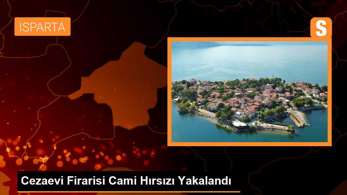 Eğirdir\'de Cami Hırsızlığı Yapan Şüpheli Cezaevi Firarisi Çıktı