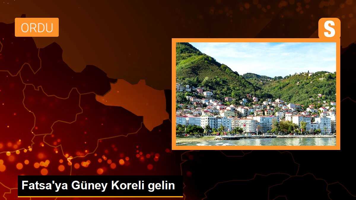 Fatsa\'ya Güney Koreli gelin