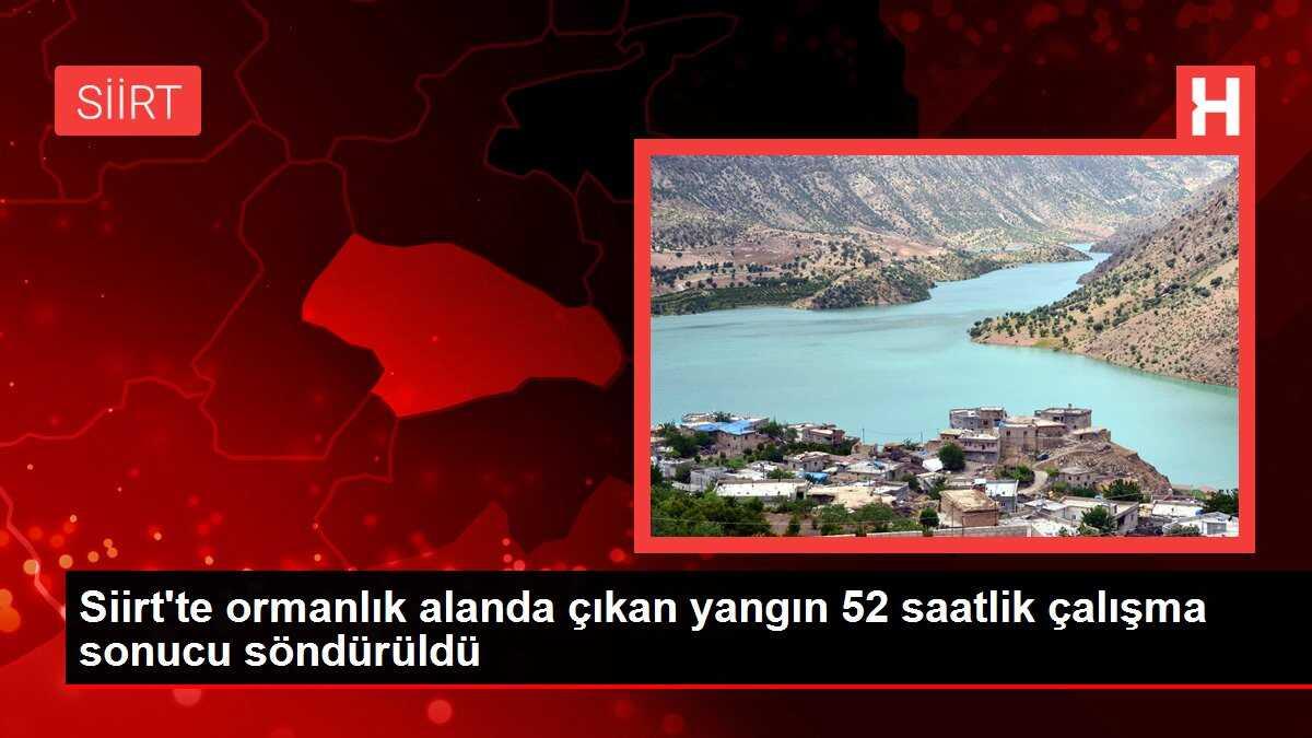 Siirt'te 52 Saatlik Çalışma Sonucu Orman Yangını Söndürüldü