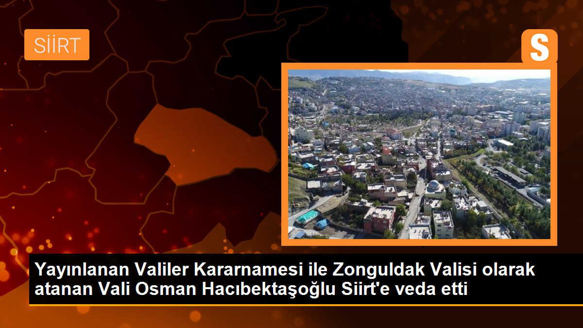 Yayınlanan Valiler Kararnamesi ile Zonguldak Valisi olarak atanan Vali Osman Hacıbektaşoğlu Siirt\'e veda etti