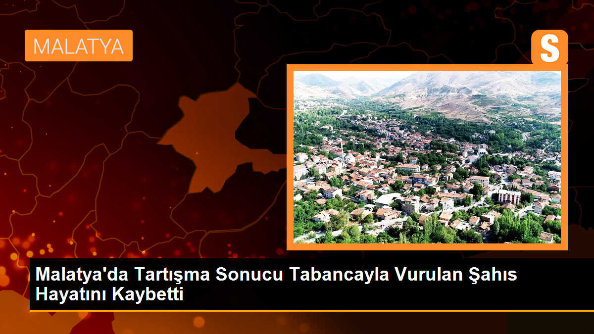 Malatya\'da Husumetli Tarafından Vurulan Şahıs Hayatını Kaybetti