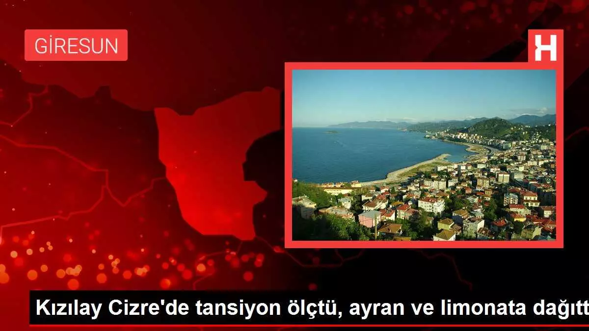 Kızılay Cizre'de tansiyon ölçtü, ayran ve limonata dağıttı