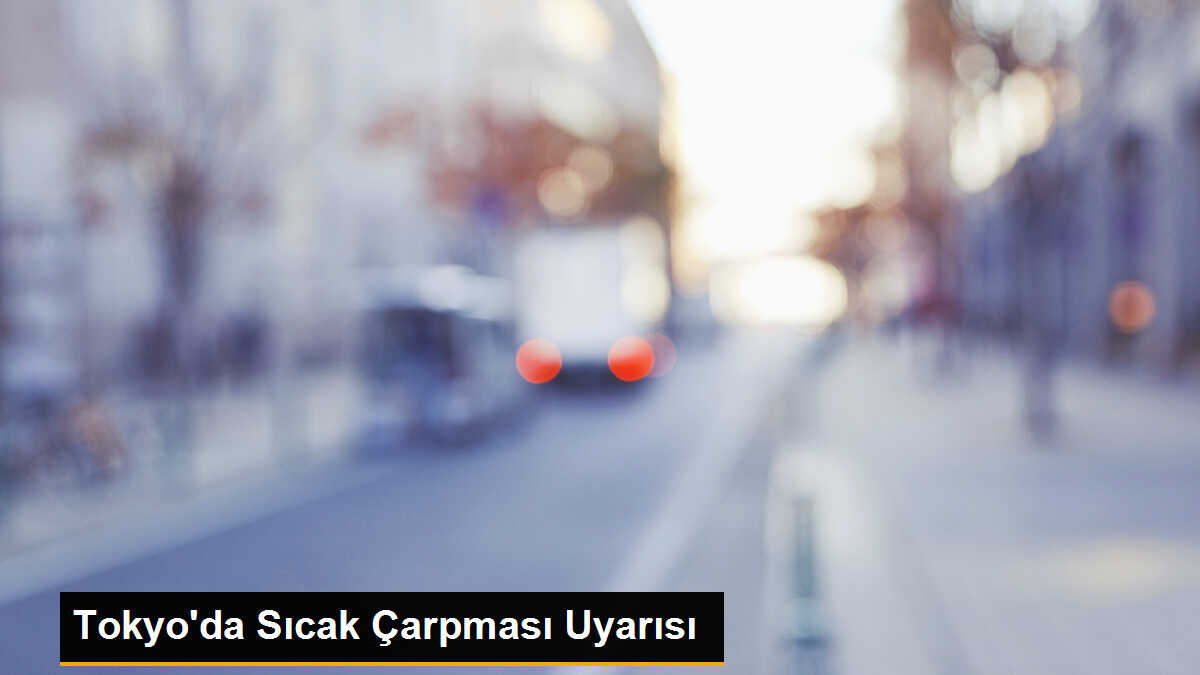 Tokyo\'da Sıcak Çarpması Uyarısı