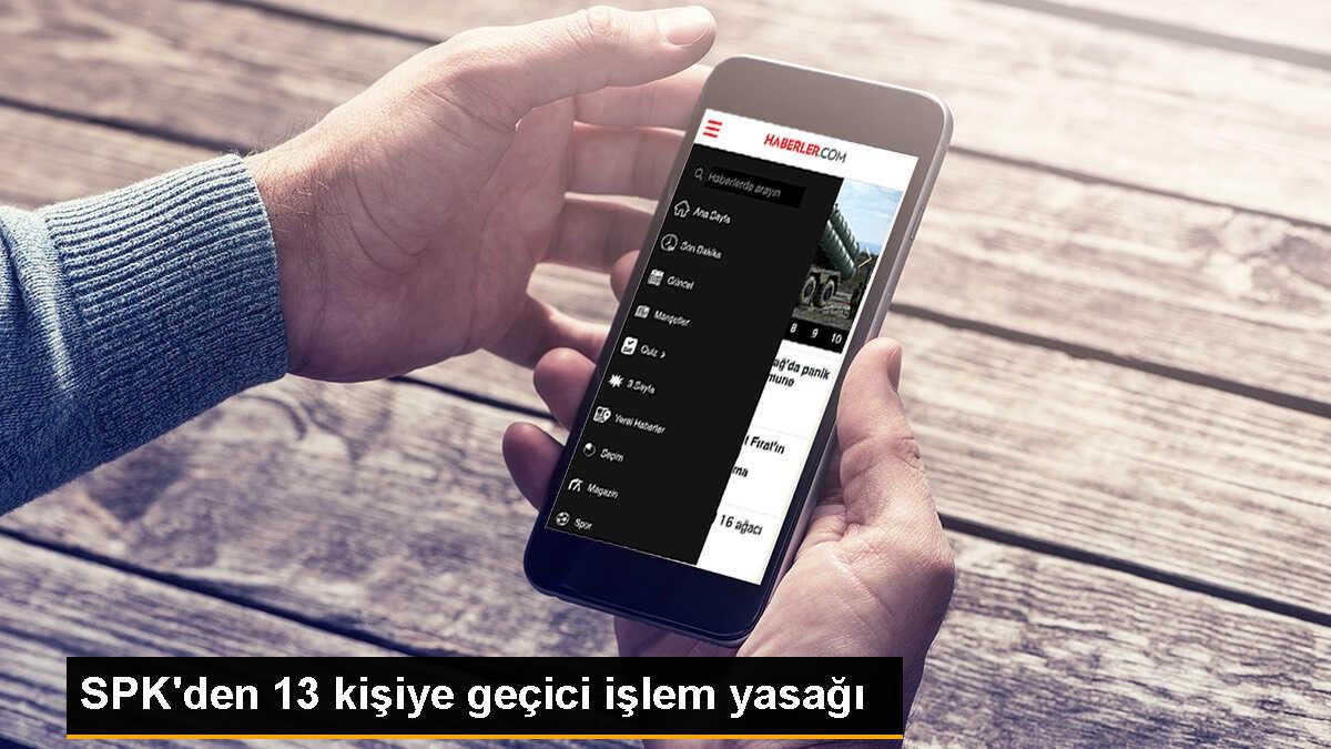 SPK, 13 kişiye geçici işlem yasağı uyguladı