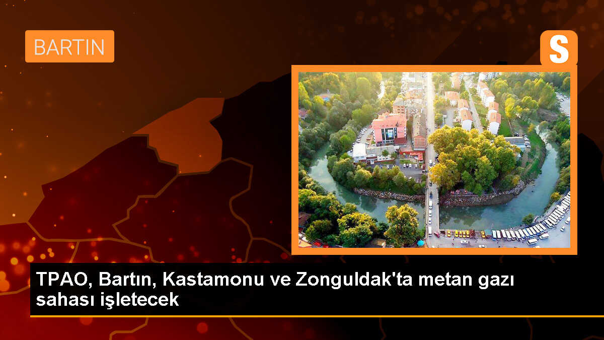 TPAO, Bartın, Kastamonu ve Zonguldak\'ta metan gazı arama ve üretimi yapacak