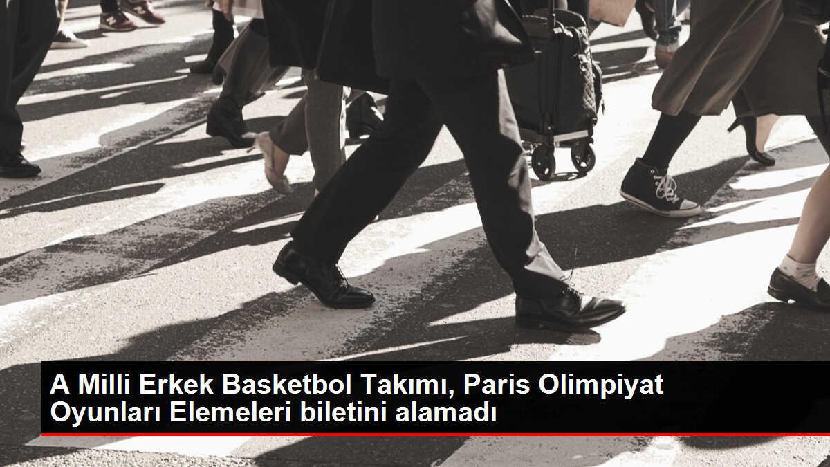 A Milli Erkek Basketbol Takımı, Paris Olimpiyat Oyunları Elemeleri biletini alamadı