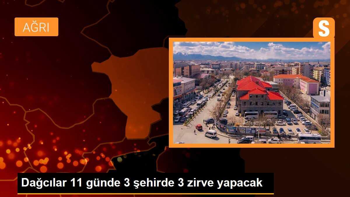 Dağcılar 11 günde 3 şehirde 3 zirve yapacak