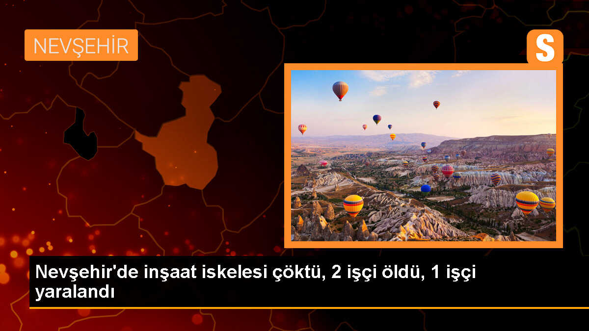 Nevşehir\'de İnşaat İskelesi Çöktü: 2 İşçi Hayatını Kaybetti