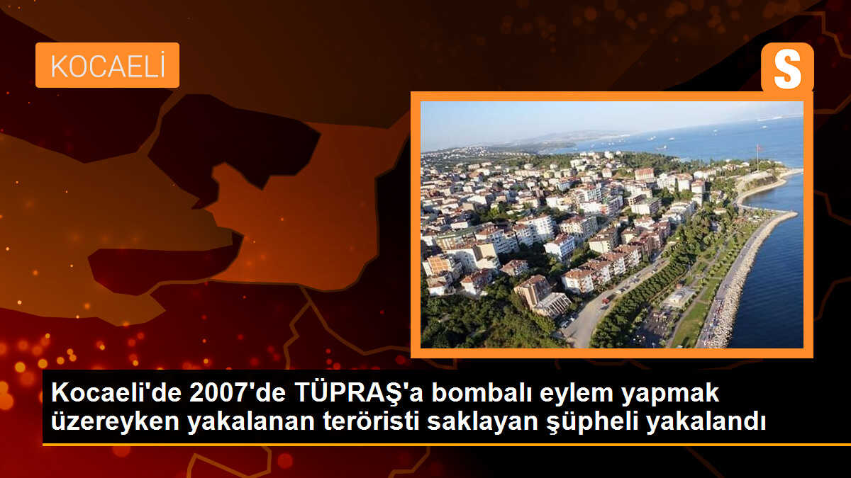 Kocaeli\'de 2007\'de yakalanan teröristi saklayan şüpheli 16 yıl sonra yakalandı