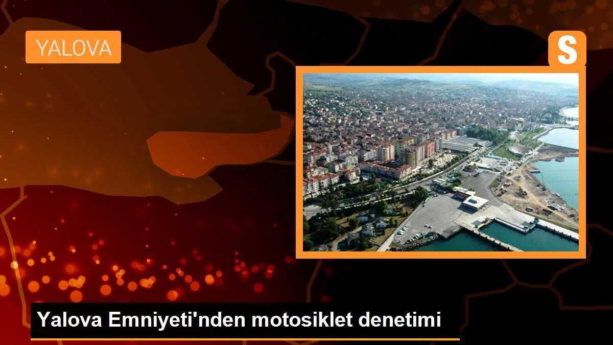 Yalova Emniyeti\'nden motosiklet denetimi