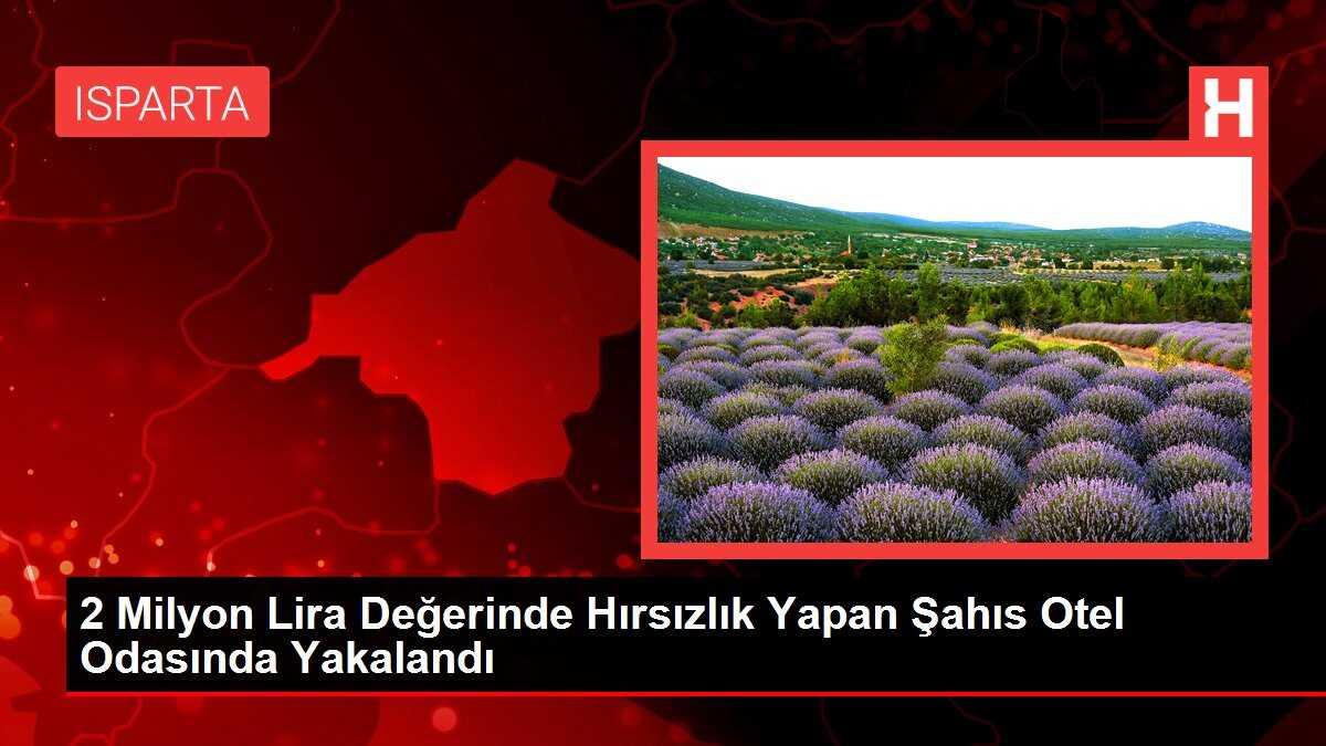 2 Milyon Lira Değerinde Hırsızlık Yaptı, Otel Odasında Yakalandı