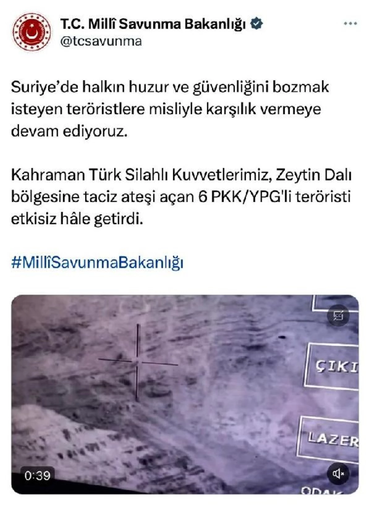 MSB: "Kahraman Türk Silahlı Kuvvetlerimiz, Zeytin Dalı bölgesine taciz ateşi açan 6 PKK/YPG\'li teröristi etkisiz hâle getirdi."