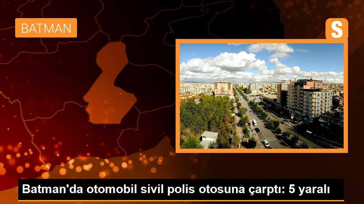 Batman\'da otomobil sivil polis otosuna çarptı: 5 yaralı
