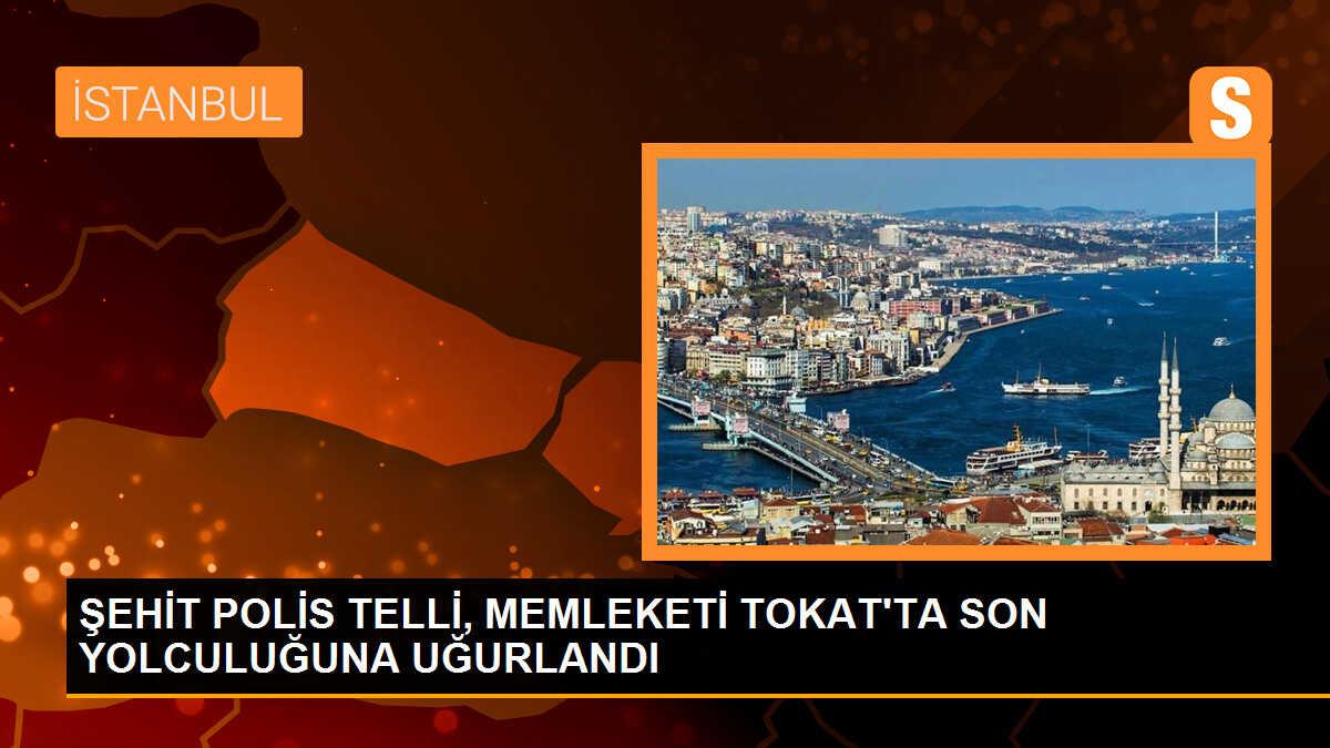 ŞEHİT POLİS MEMURU TELLİ\'NİN NAAŞI TOKAT\'A GETİRİLDİ