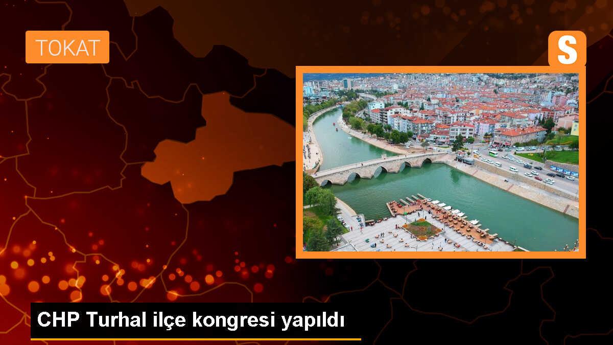 CHP Turhal İlçe Kongresi Yapıldı