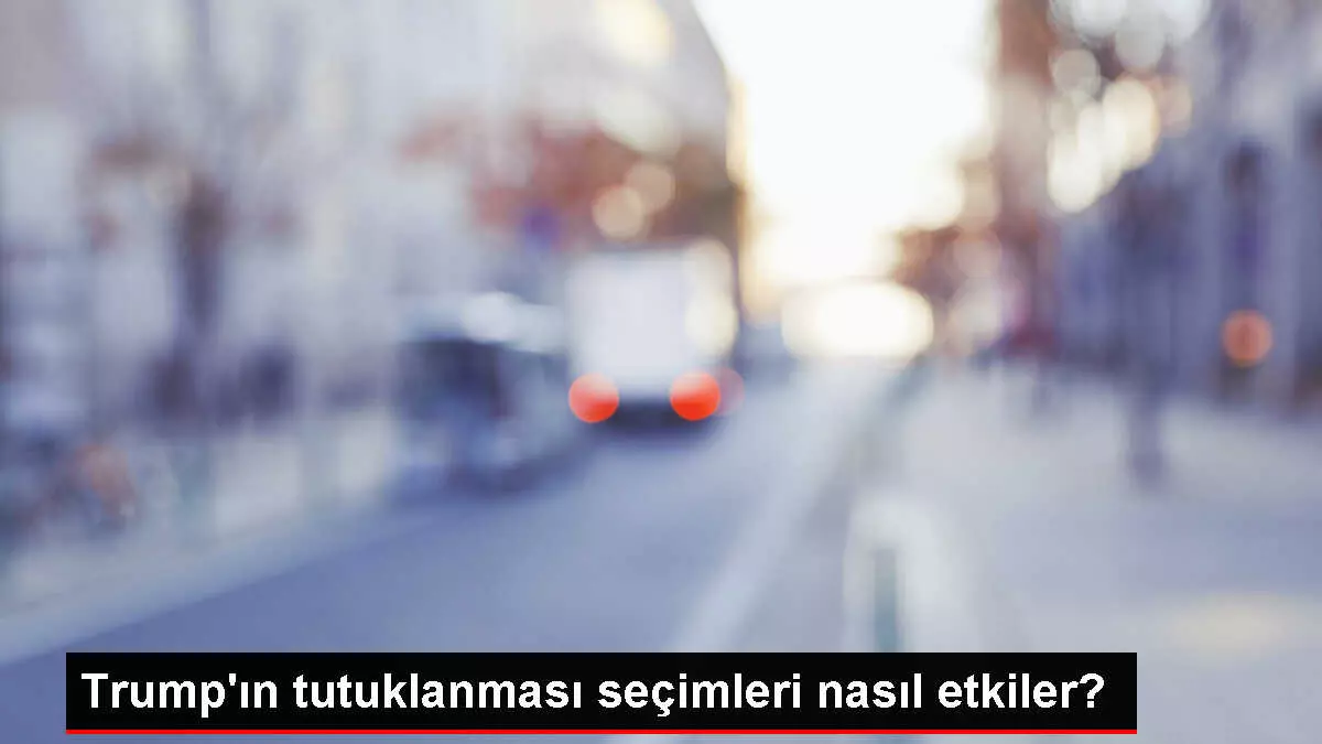Trump'ın tutuklanması seçimleri nasıl etkiler?