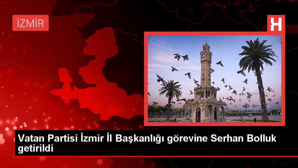 Vatan Partisi İzmir İl Başkanlığına Serhan Bolluk getirildi
