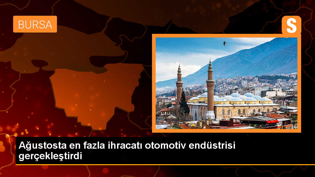 Ağustosta en fazla ihracatı otomotiv endüstrisi gerçekleştirdi