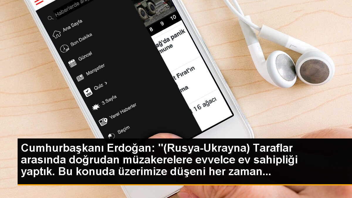 Cumhurbaşkanı Erdoğan: "(Rusya-Ukrayna) Taraflar arasında doğrudan müzakerelere evvelce ev sahipliği yaptık. Bu konuda üzerimize düşeni her zaman...