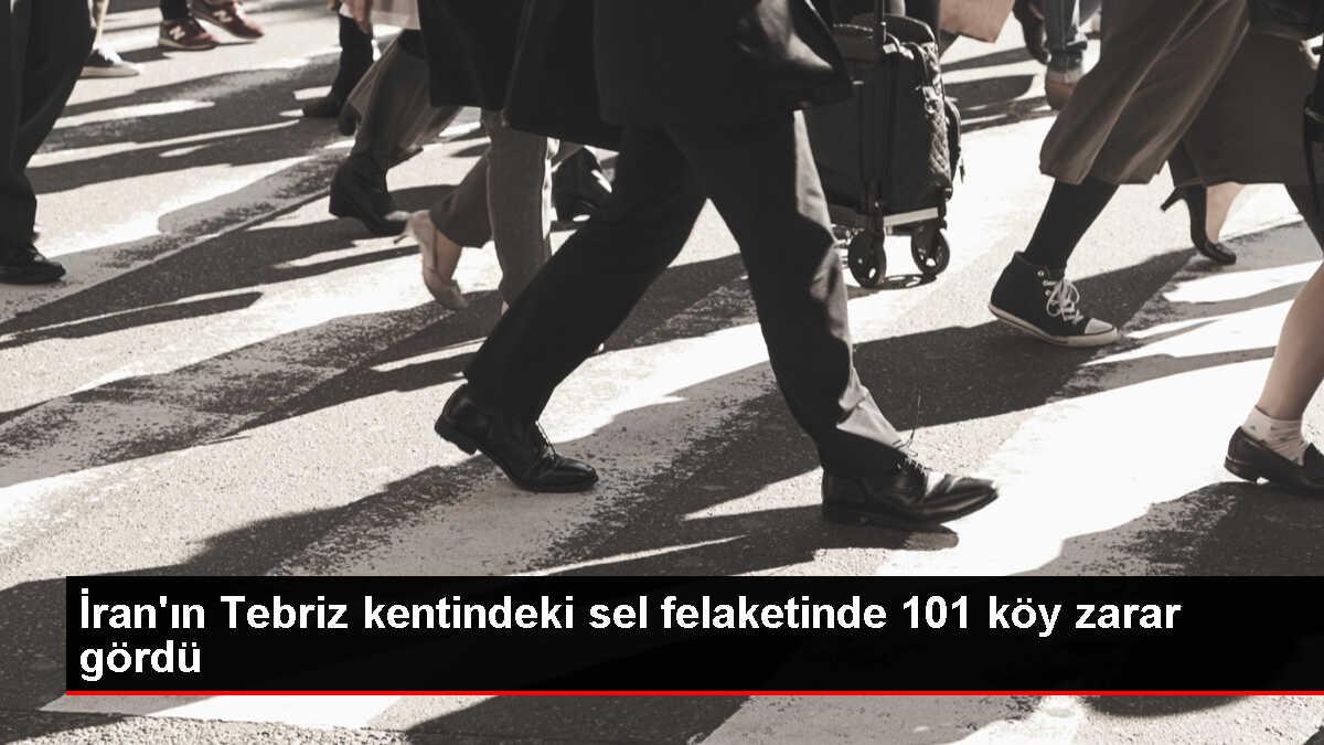 İran'ın Tebriz kentinde yaşanan sel felaketi 101 köyde maddi zarara yol açtı