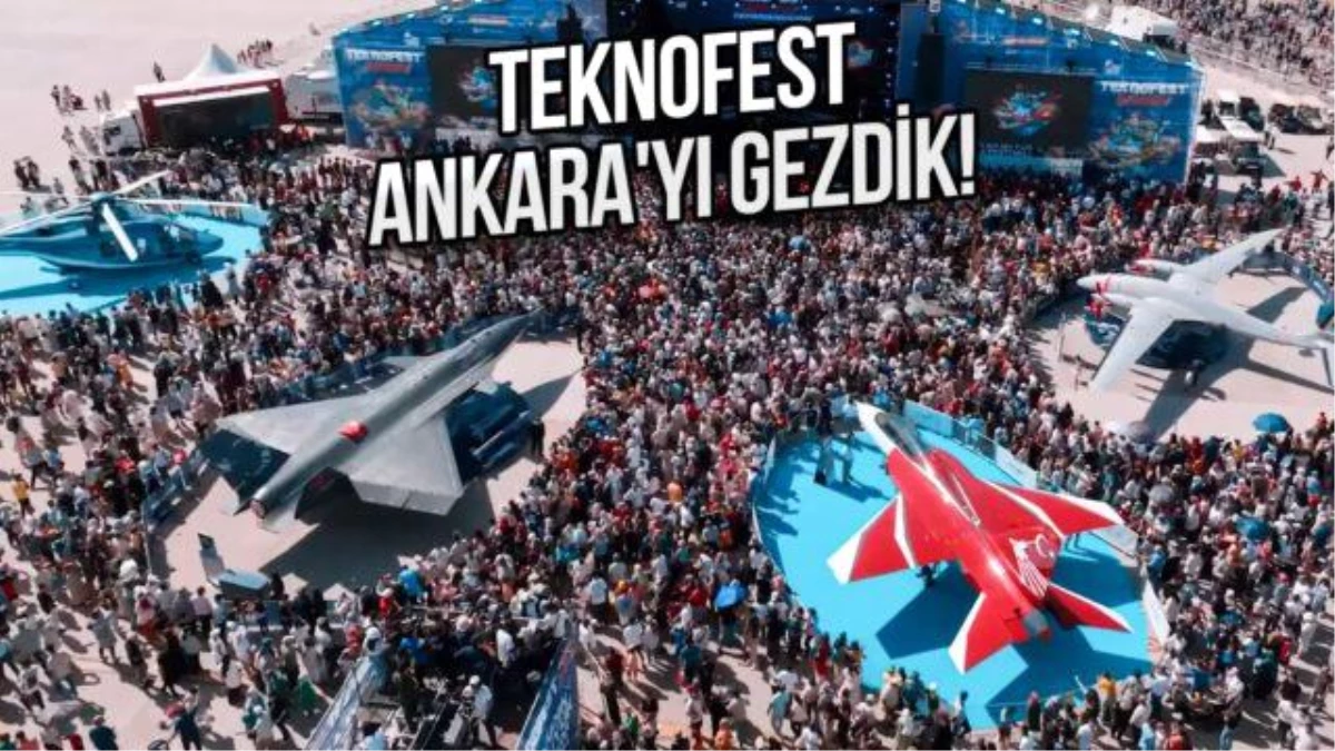 Teknofest Ankara\'da Gerçekleşti!