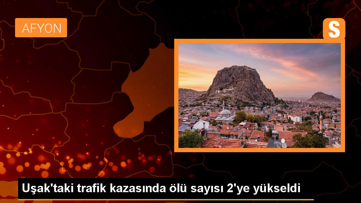 Uşak\'ta otomobilin ağaca çarptığı kazada ölü sayısı 2\'ye çıktı