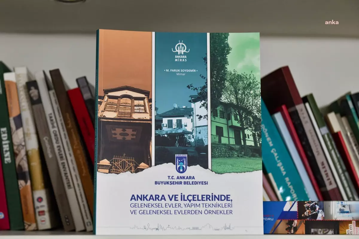 Ankara ve İlçelerinde Geleneksel Evler Kitabı Yayınlandı