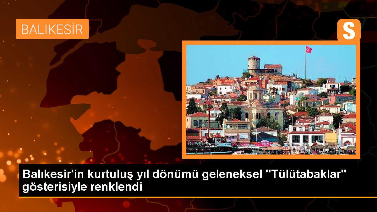 Balıkesir\'in kurtuluş yıl dönümü geleneksel "Tülütabaklar" gösterisiyle renklendi