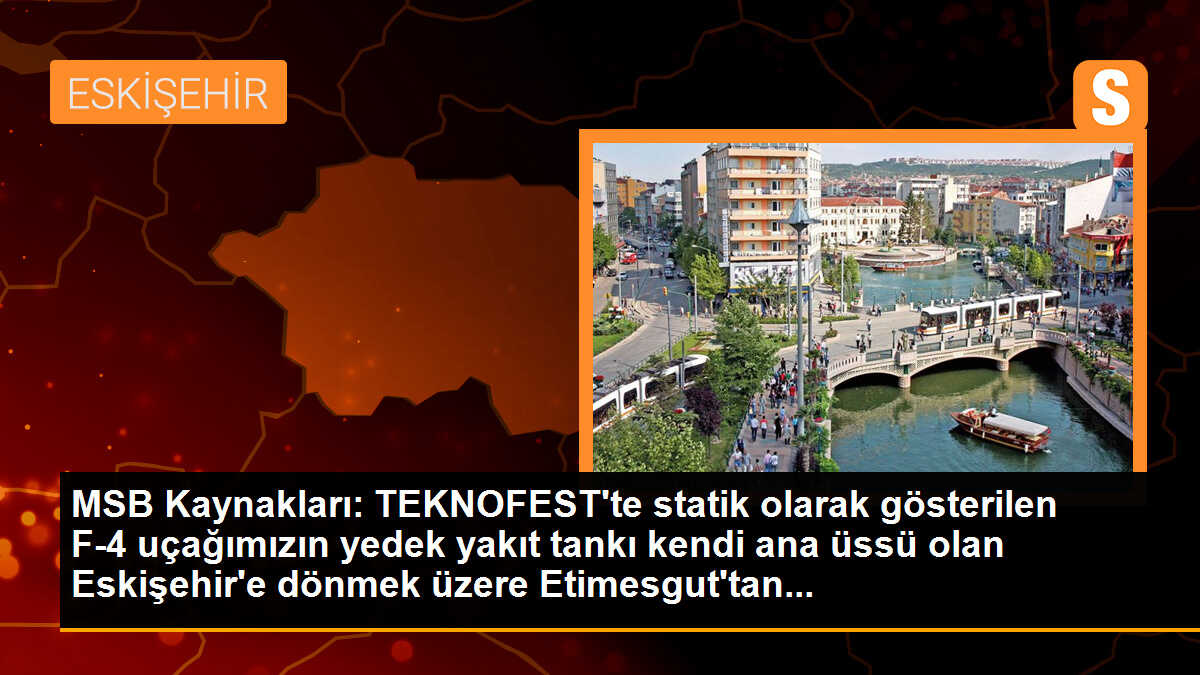 MSB Kaynakları: TEKNOFEST\'te statik olarak gösterilen F-4 uçağımızın yedek yakıt tankı kendi ana üssü olan Eskişehir\'e dönmek üzere Etimesgut\'tan...
