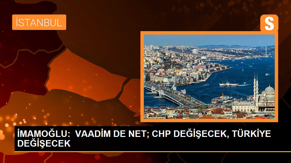 İmamoğlu: CHP değişirse, Türkiye değişir