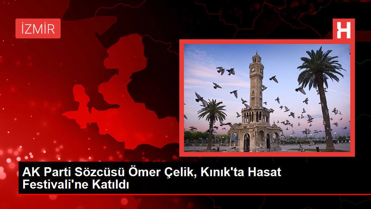 AK Parti Sözcüsü Ömer Çelik, İzmir'de Hasat Festivali'ne katıldı